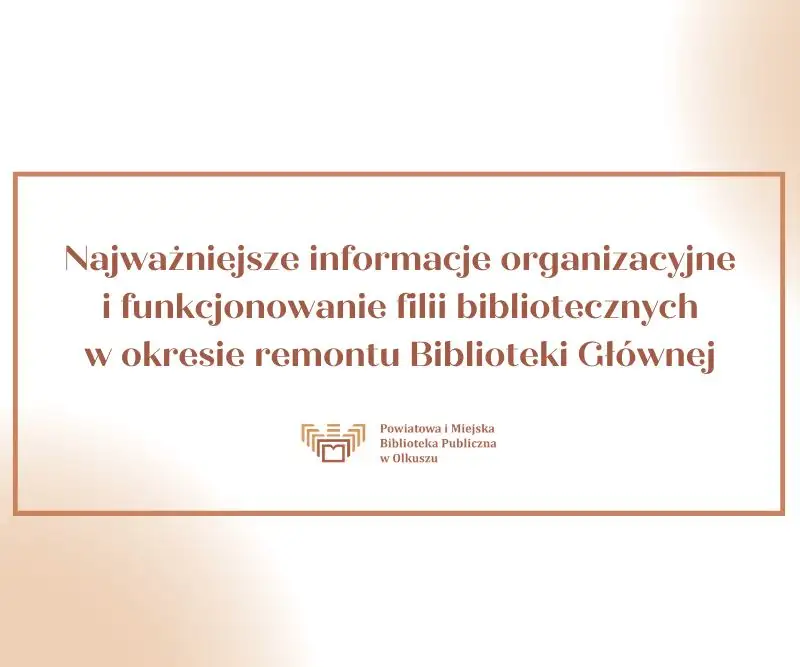 ZAMKNIĘCIE BIBLIOTEKI GŁÓWNEJ I NOWE ZASADY FUNKCJONOWANIA FILII