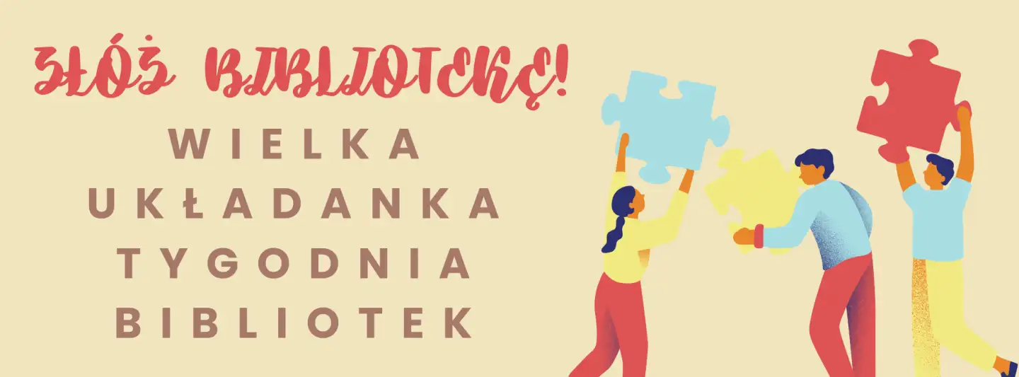 ZŁÓŻ BIBLIOTEKĘ! - WIELKA UKŁADANKA TYGODNIA BIBLIOTEK!
